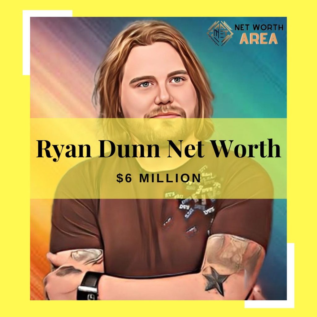 Ryan Dunn Net Worth